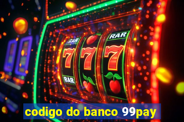 codigo do banco 99pay